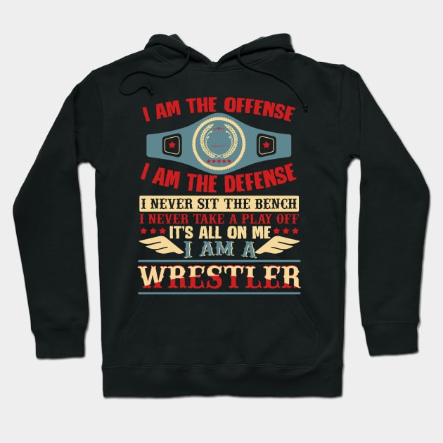 I Am a Wrestler T-Shirt Hoodie by biNutz